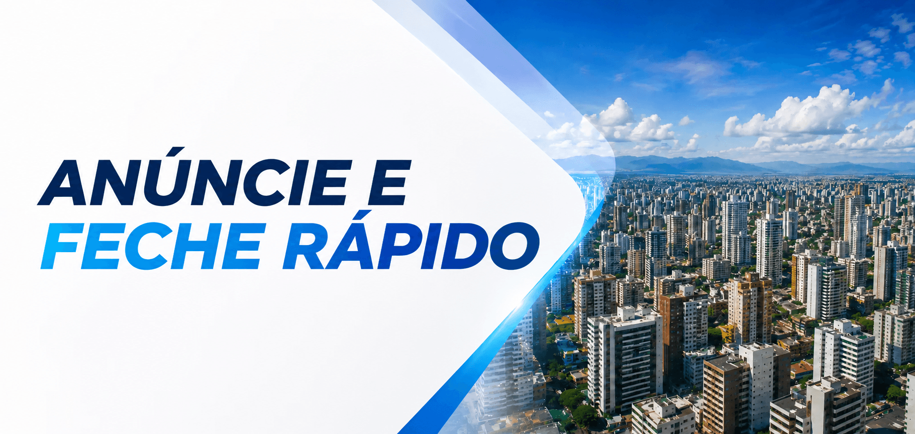 Anuncie e feche rápido